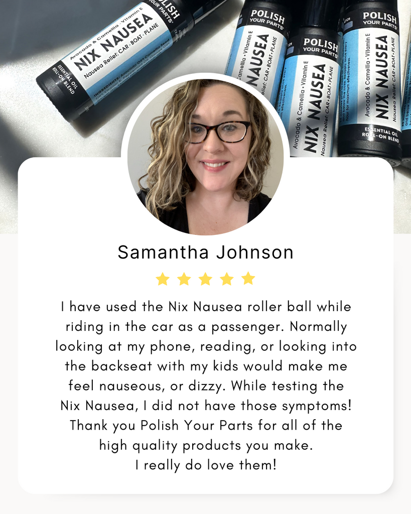 Nix Nausea rollerball by Polish Your Parts— natural anti-nausea travel aid testimonial from Samantha J.